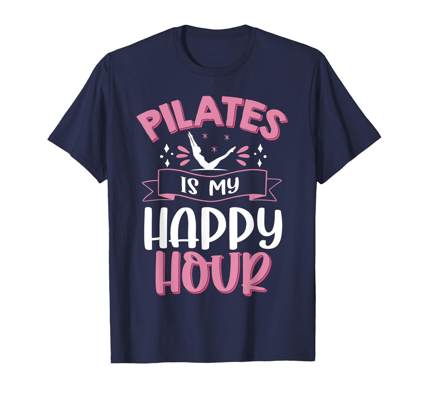 Pilates is my Happy Hour Meditation Pilates Instructor T-Shirt
