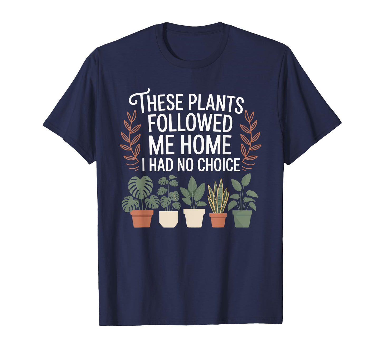 Plant Lover Gardening Humor for Gardener and Landscaping T-Shirt