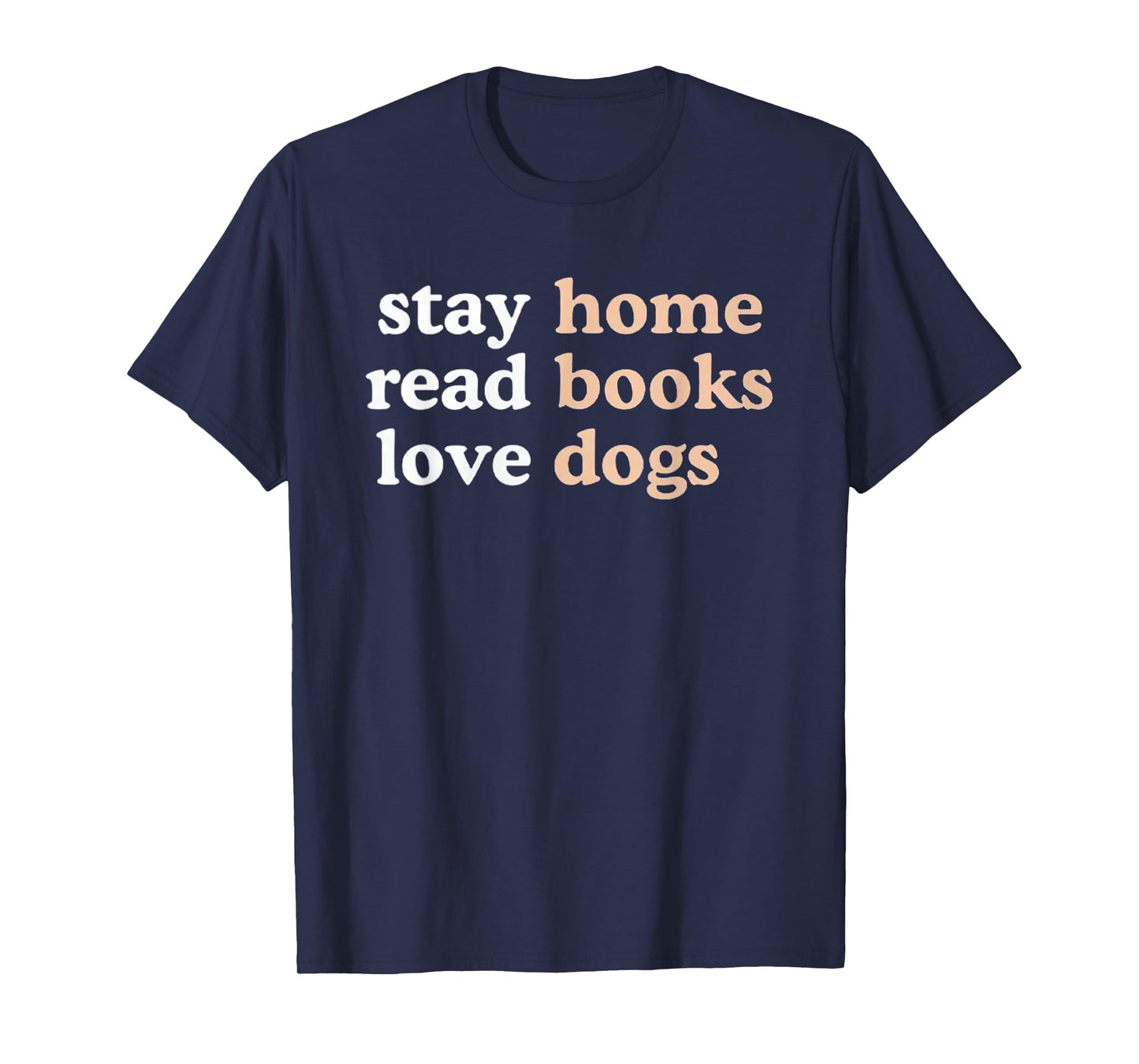 Stay Home Read Books Love Dogs Funny Quote T-Shirt