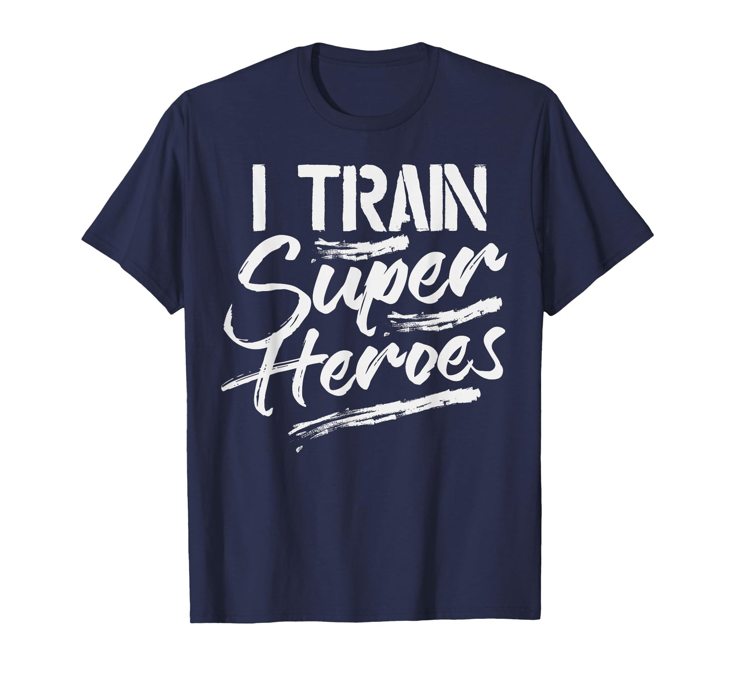 I Train Super Heroes Shirt Funny Dad Mom Coach Gift Teacher T-Shirt