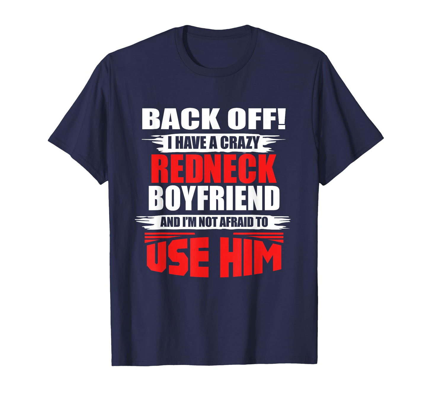 Crazy Rednecker - My Funny Redneck Boyfriend T-Shirt