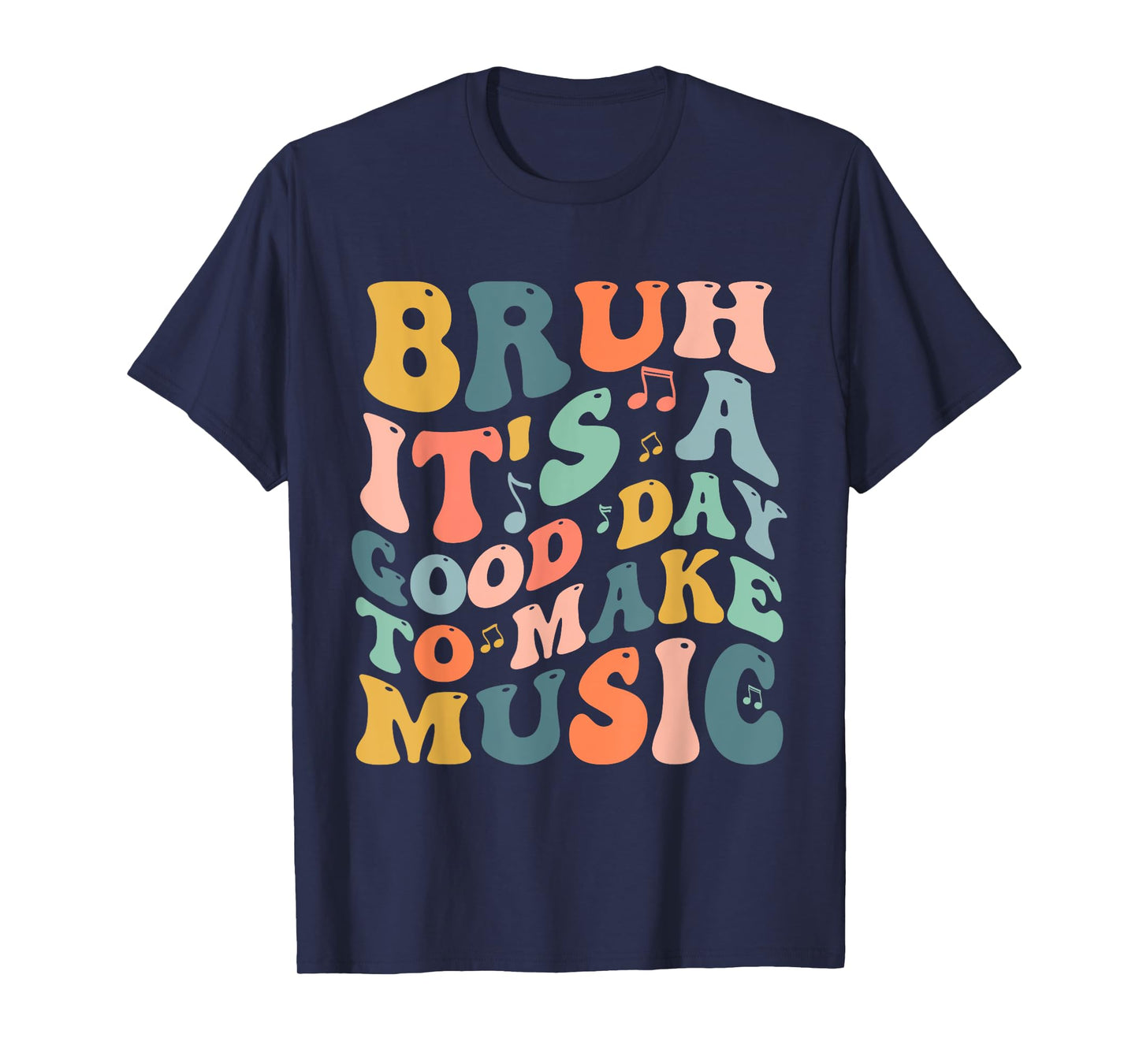 Bruh It's A Good Day To Make Music Musician Music Teacher T-Shirt