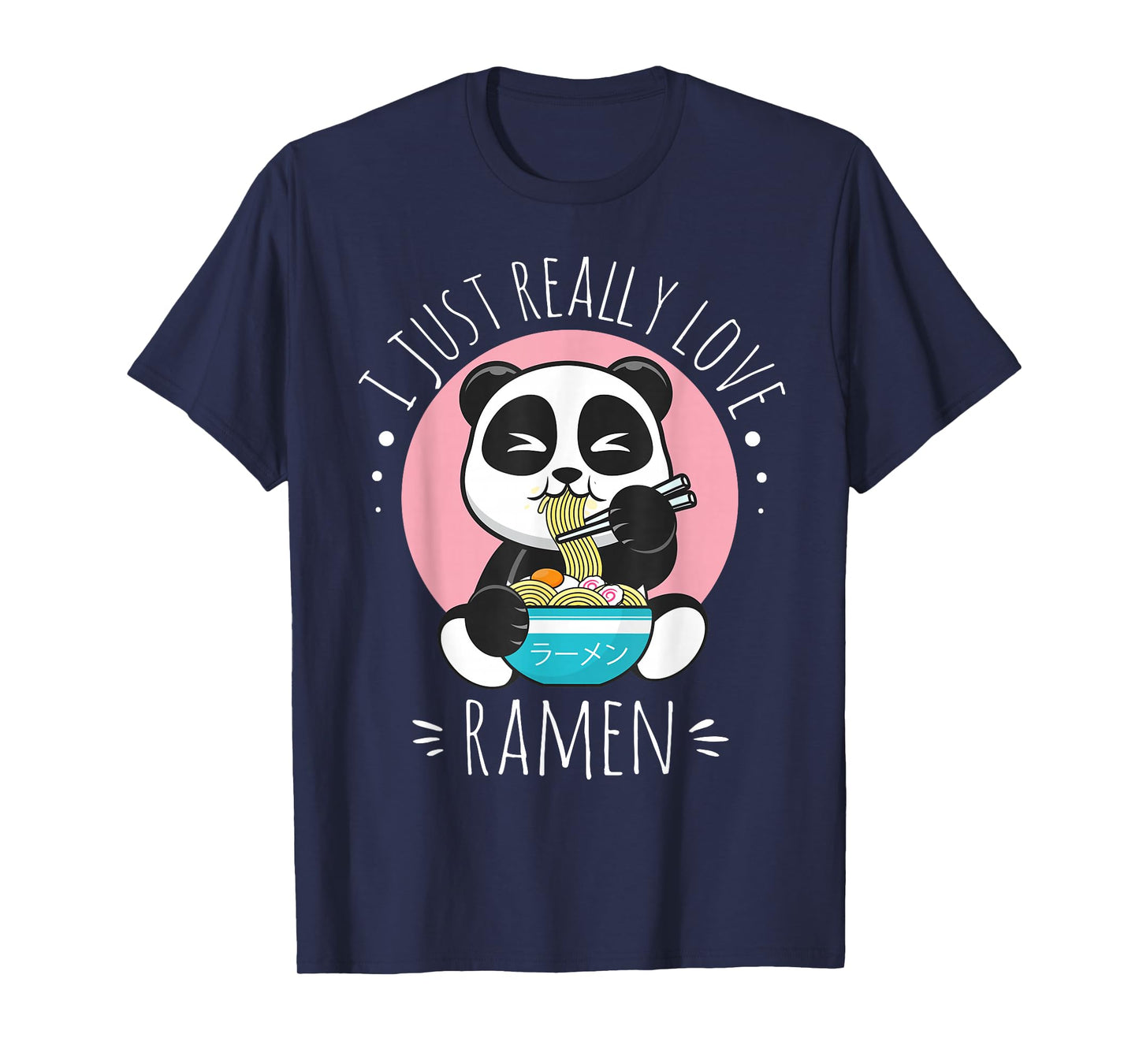 I Just Really Love Ramen Kawaii Anime Panda Cute Manga Lover T-Shirt