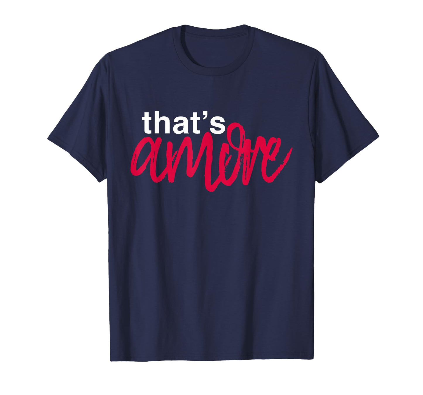 That's Amore T-Shirt