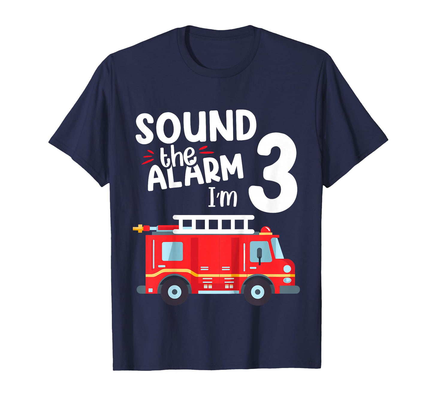 Kids Sound The Alarm I'm 3 Year Old Fire Truck Boys 3rd Birthday T-Shirt