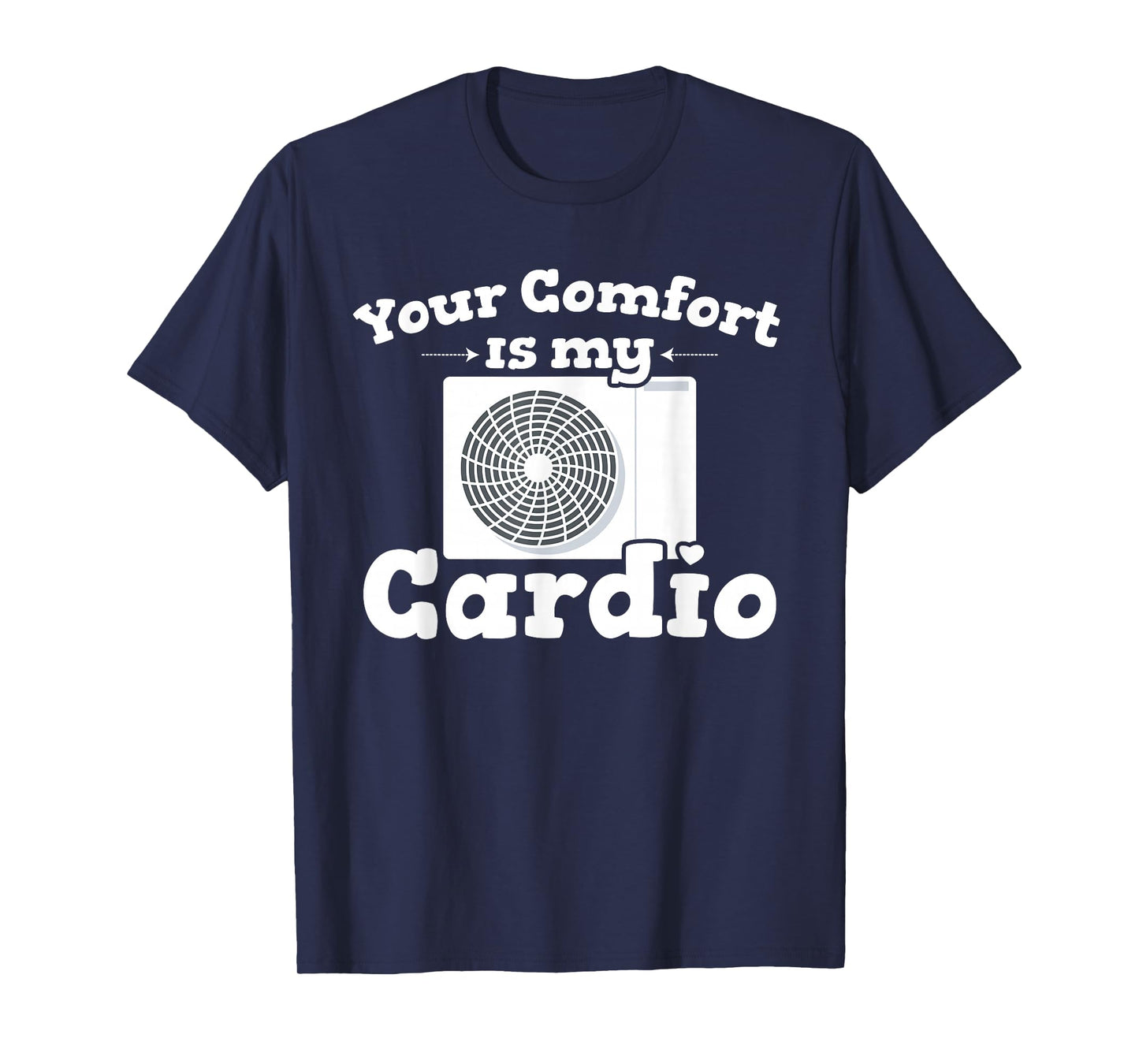 HVAC Comfort is Cardio | Ideal for Residential HVAC Techs T-Shirt