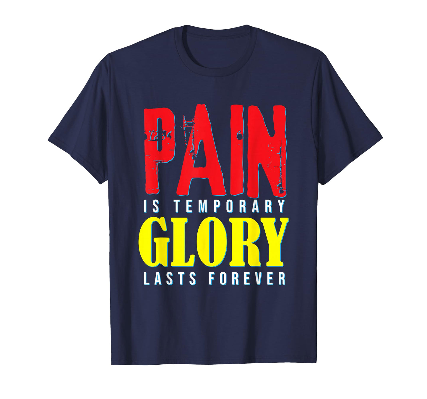 Motivational Quote Pain Is Temporary Glory Last Forever T-Shirt