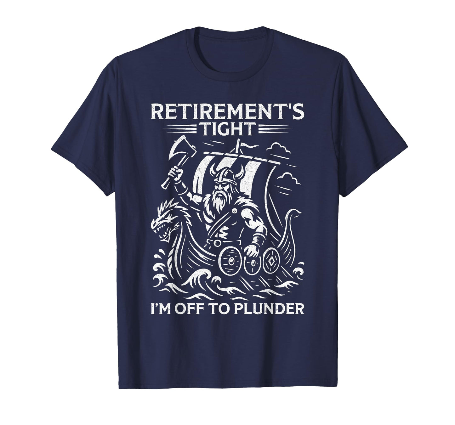 Retirement's Tight I'm Off To Plunder Viking Retirement T-Shirt