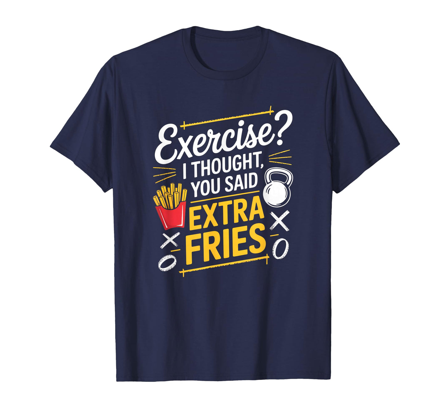 Exercise I Thought You Said Extra Fries Funny Gym Workout T-Shirt
