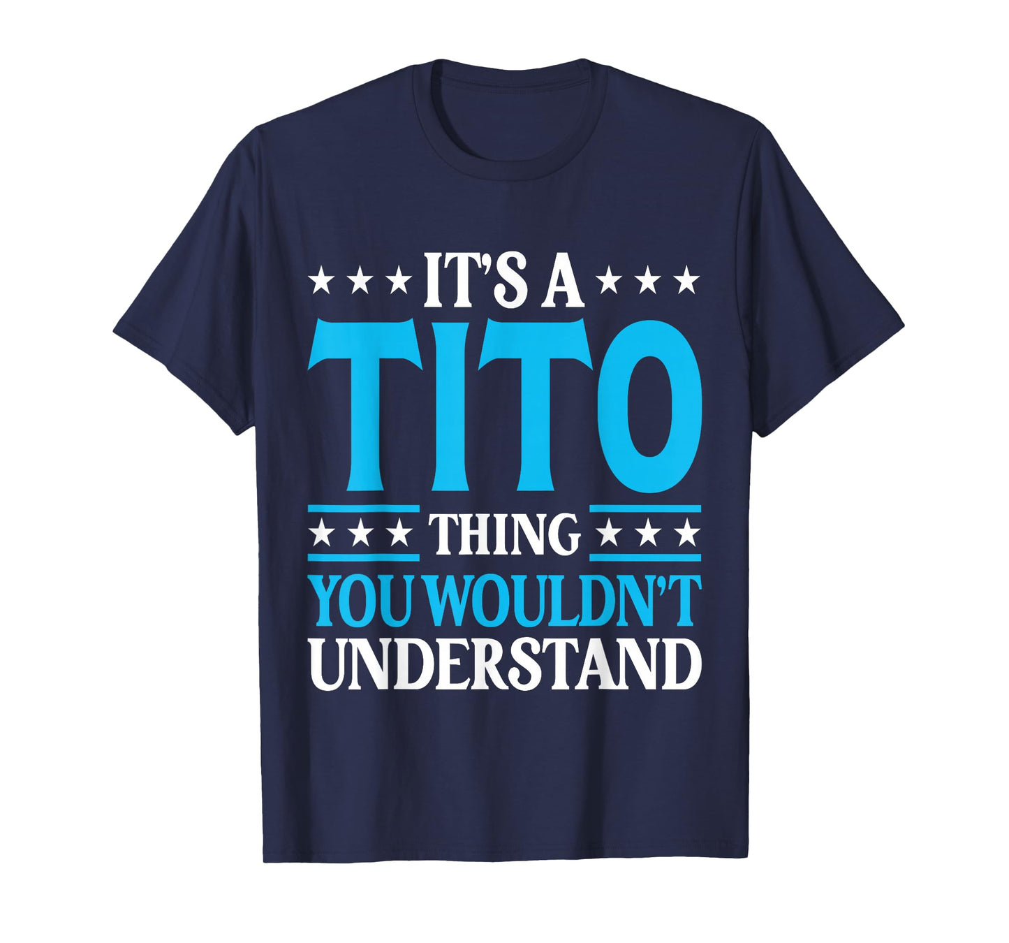 It's A Tito Thing Wouldn't Understand Personal Name Tito T-Shirt