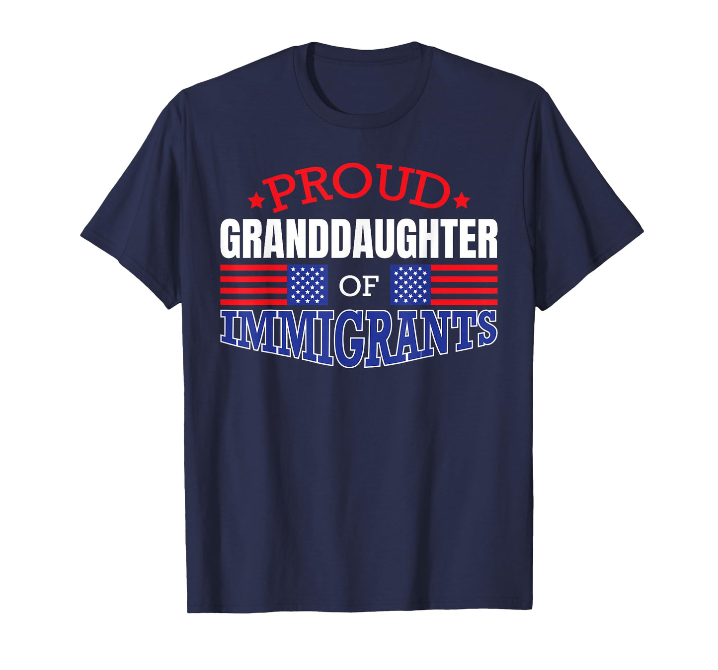 Proud GrandDaughter of Immigrants Patriotic USA T Shirt T-Shirt