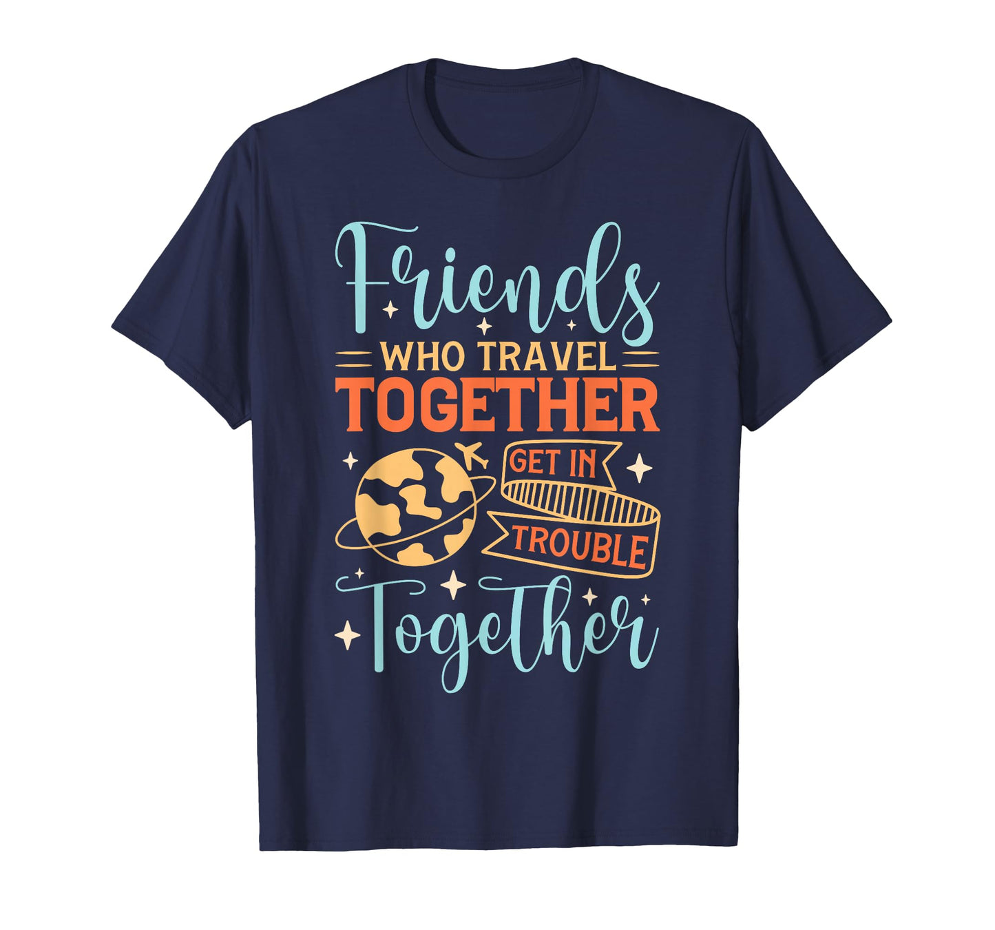 Funny Friends Saying, Friendcation, Vacation With Friends T-Shirt