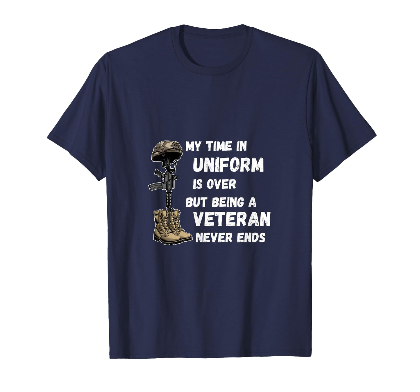 My Time In Uniform Is Over But Being A Veteran Never Ends T-Shirt