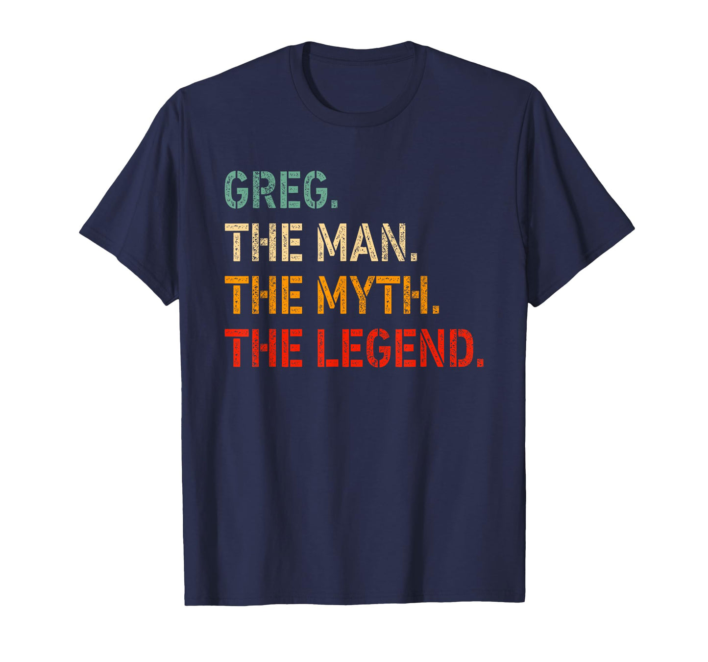 GREG The Man The Myth The Legend Shirt Funny Idea GREG T-Shirt