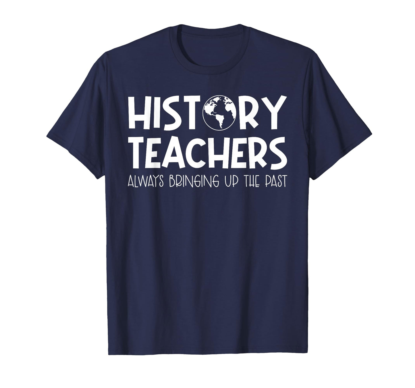 Funny History Teacher Design For Men Women Social Studies T-Shirt