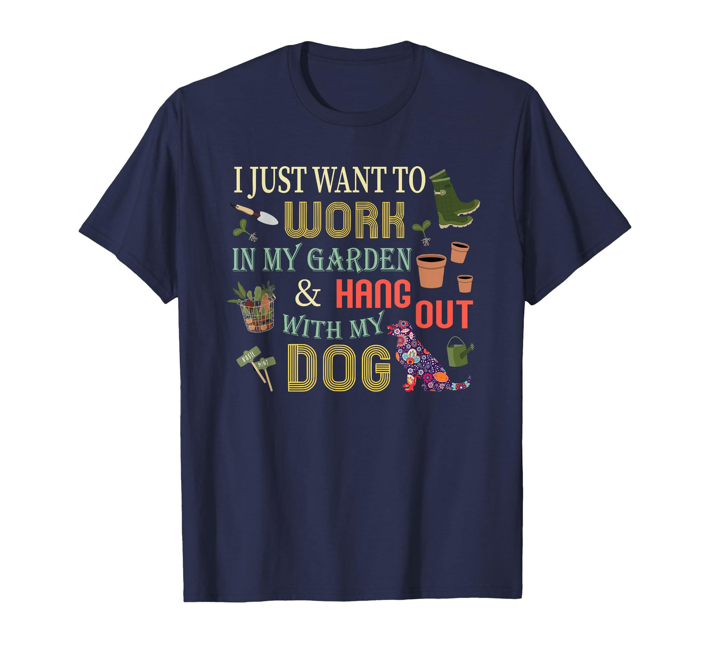 I Just Want to Work In My Garden & Hang Out With My Dog Men Women Girls Kids T-Shirt