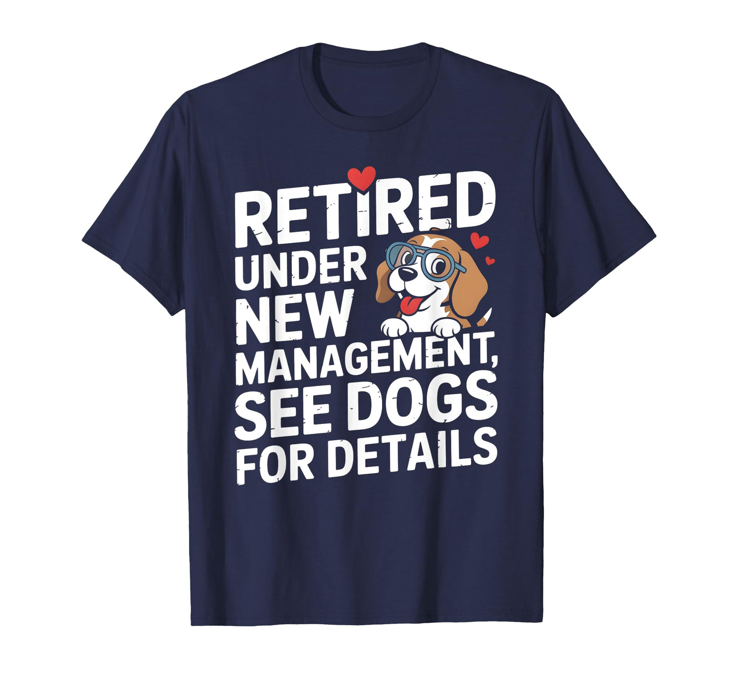 Retired Under New Management See Dogs T-Shirt