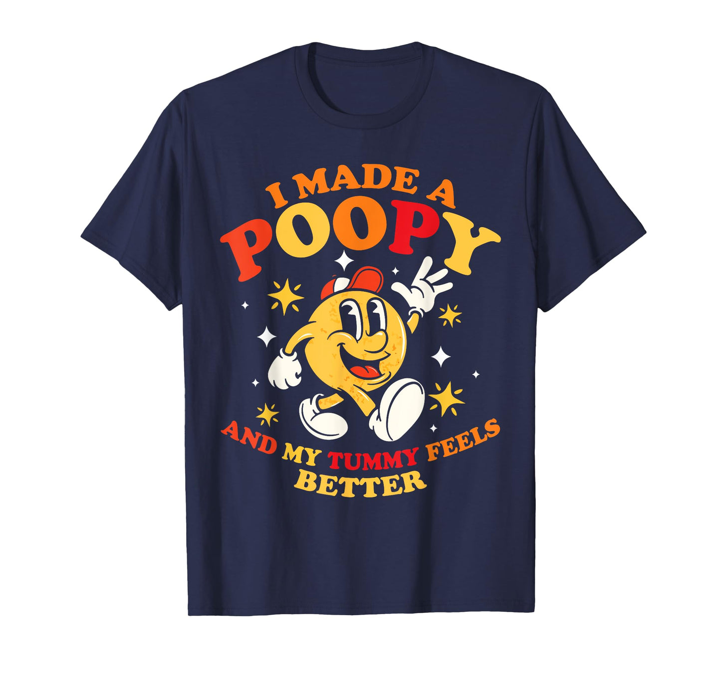 I Made a Poopy and My Tummy Felt Better Adult Humor Meme T-Shirt