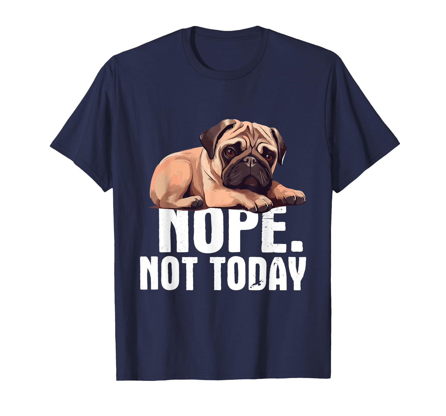Funny Pug Shirts - Nope Not Today Pug Lover Dog Owner Pet Trainer Breeder Unisex-Adults Black Short Sleeve Cotton Blend Casual Novelty T-Shirt Small