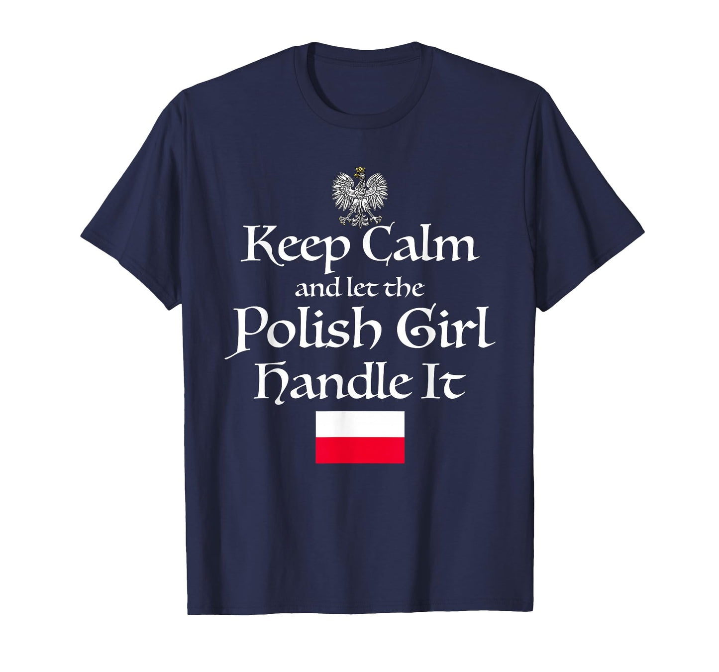 Keep Calm Let The Polish Girl Handle It Poland Flag Gift T-Shirt