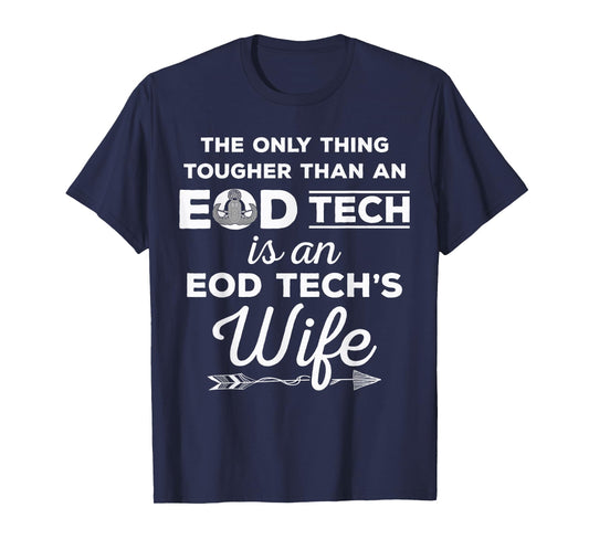 EOD Tech's Wife - Tougher Than An EOD Tech T-Shirt