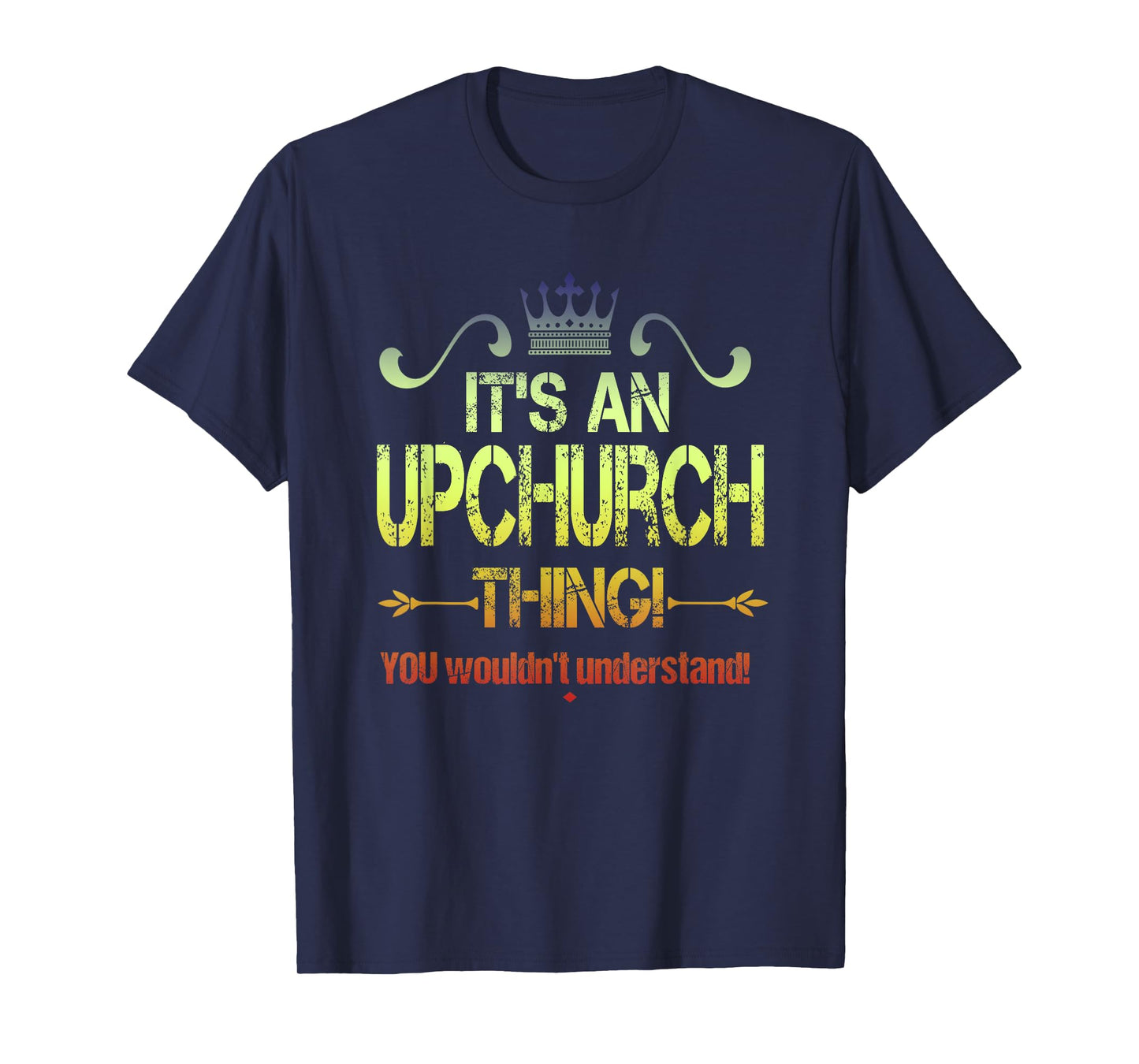 It's An Upchurch Thing! You Wouldn't Understand! Vintage T-Shirt