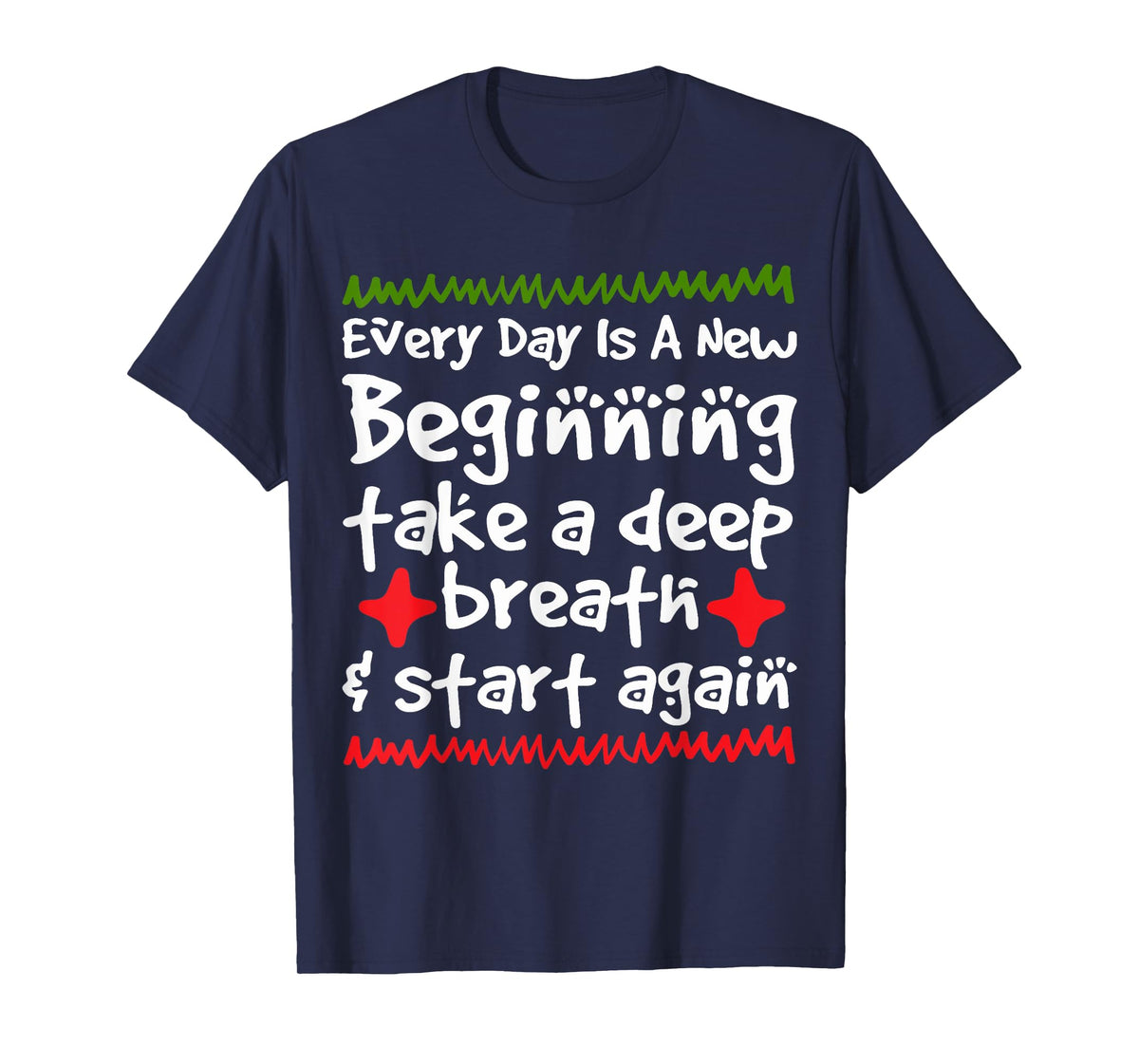 Every Day is a New Beginning Take a Deep Breath Shirt T-Shirt