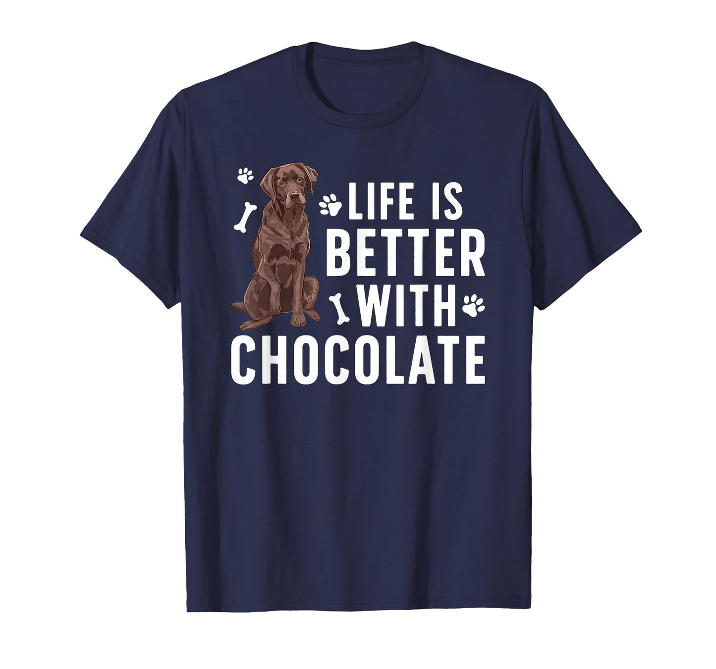Life is Better Chocolate Labrador Owner Chocolate Lab Lover T-Shirt