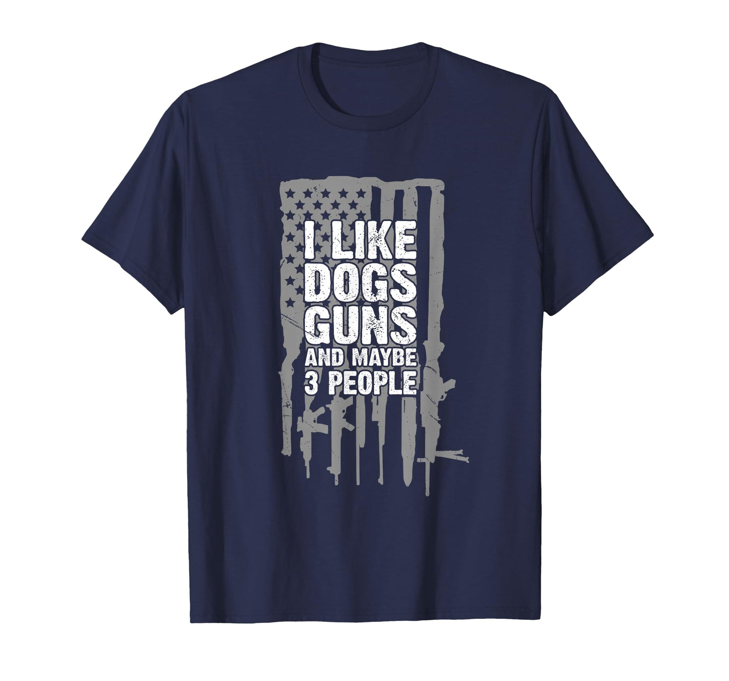 I Like Dogs Guns and Maybe 3 People Funny T-Shirt