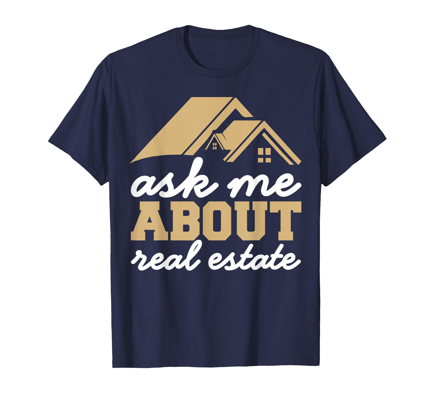 Ask Me About Real Estate Funny Realtor T-Shirt