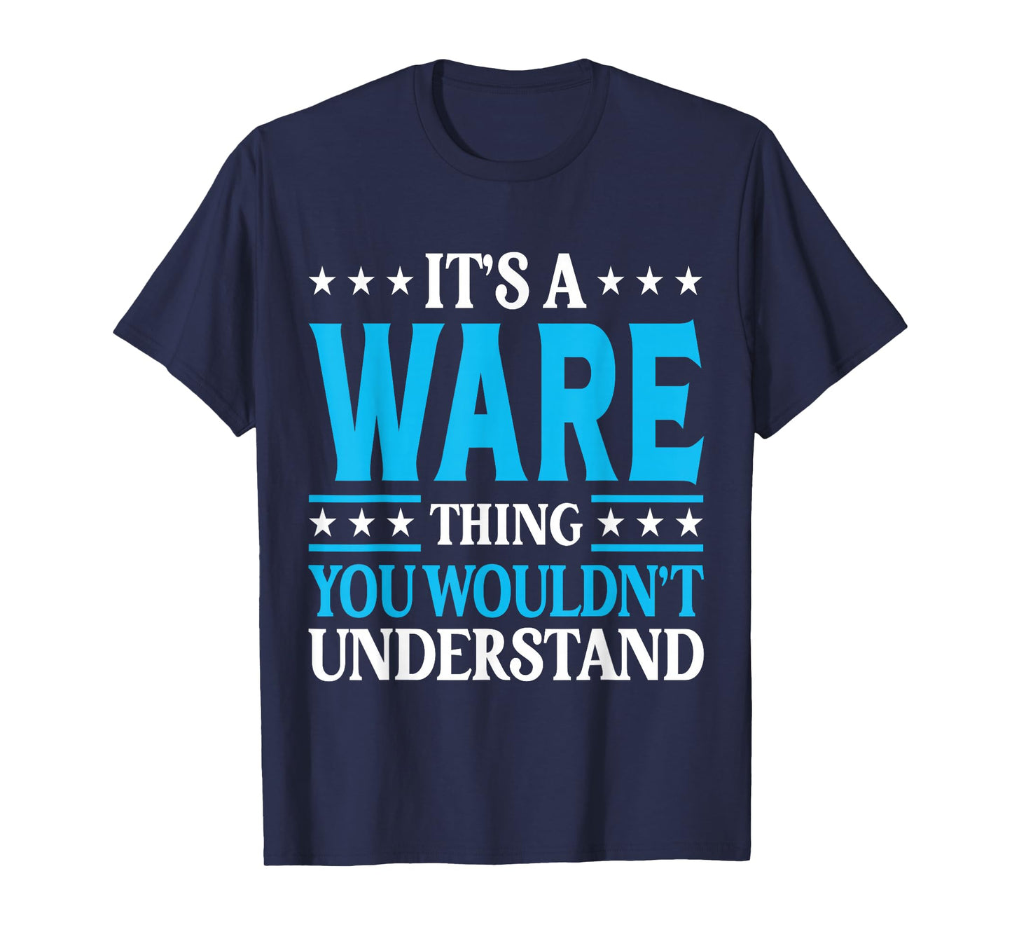 It's A Ware Thing Surname Funny Family Last Name Ware T-Shirt