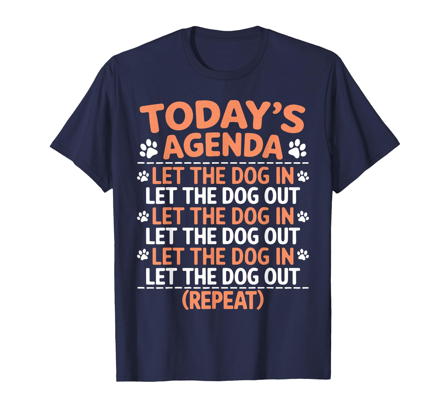 Dogs Today's Agenda Let The Dog In Let The Dog Out Repeat T-Shirt