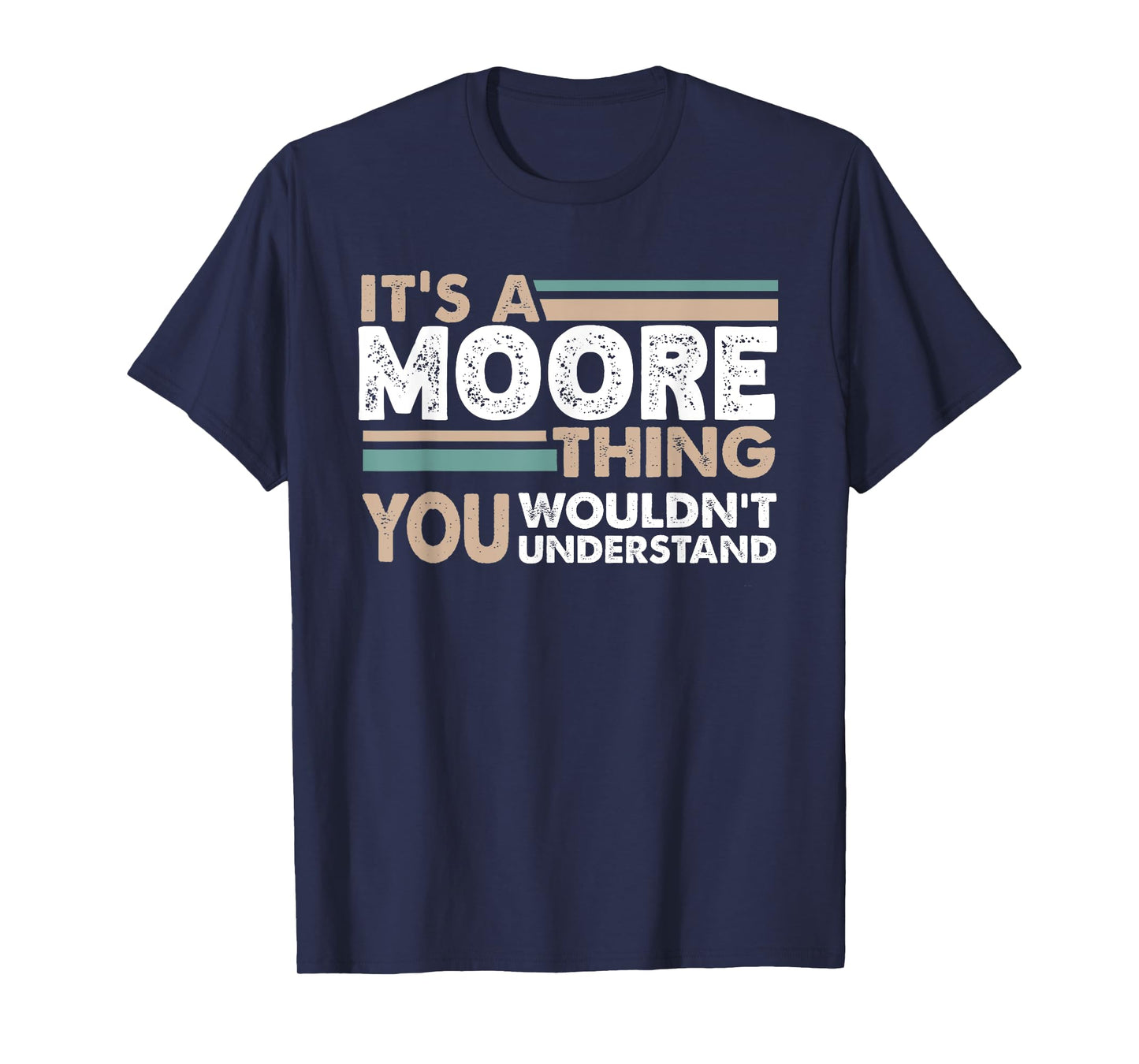 It's A Moore Thing You Wouldn't Understand Family Name T-Shirt