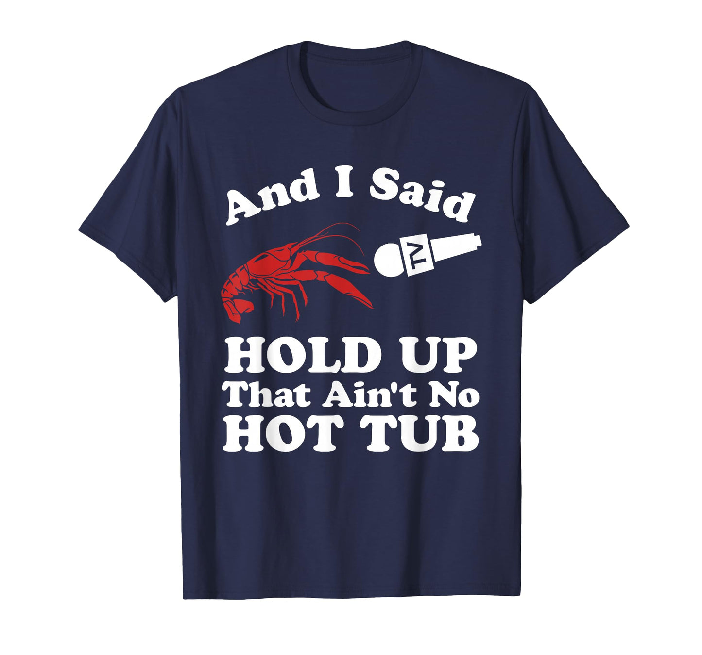 Funny Crawfish That Ain't No Hot Tub Cajun Boil Mardi Gras T-Shirt