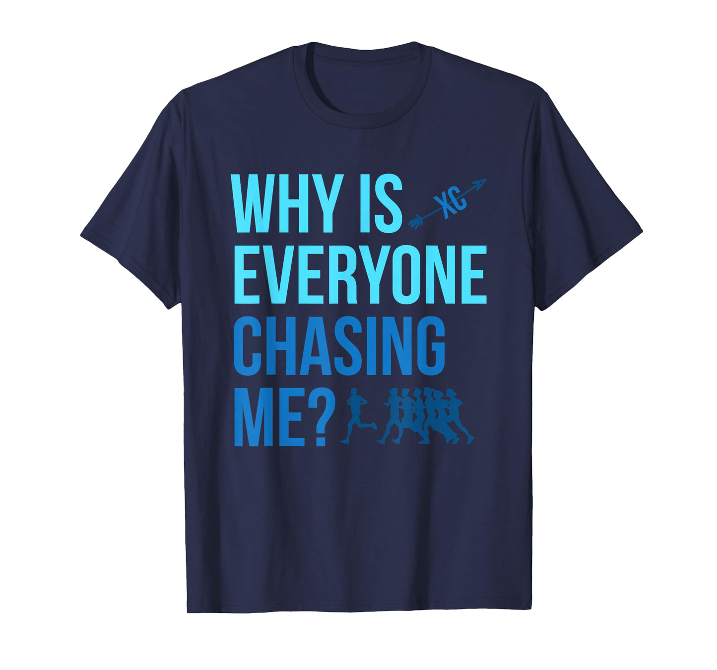 Why are all chasing me Cross Country XC T-Shirt