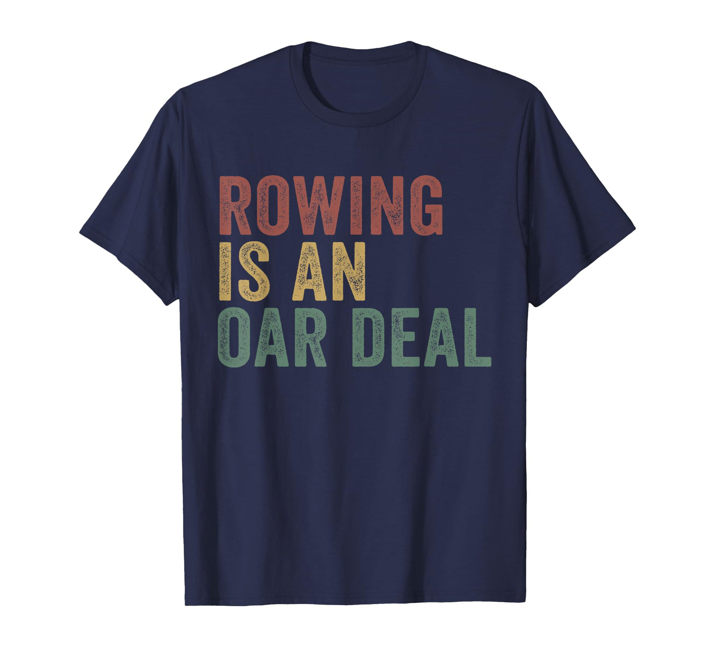 Rowing is an Oar Deal Funny Rowing T-Shirt