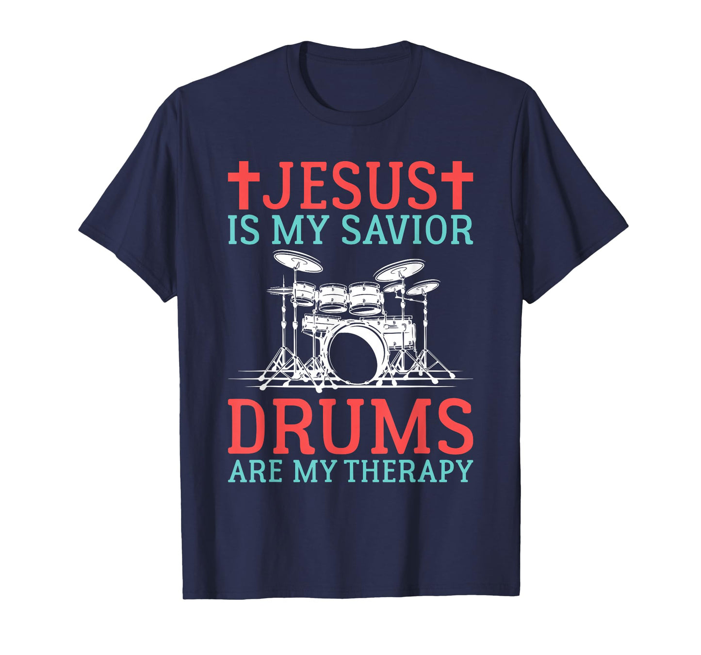 Jesus is my Savior Drums are my Therapy Jesus Drummer T-Shirt