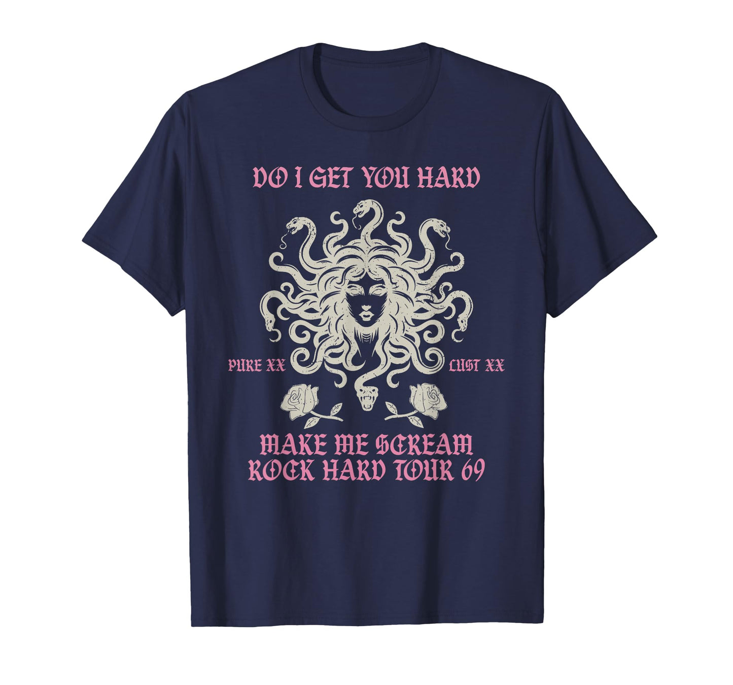 Do I Get You Hard Pure Xx Lust Xx Make Me Scream Design T-Shirt