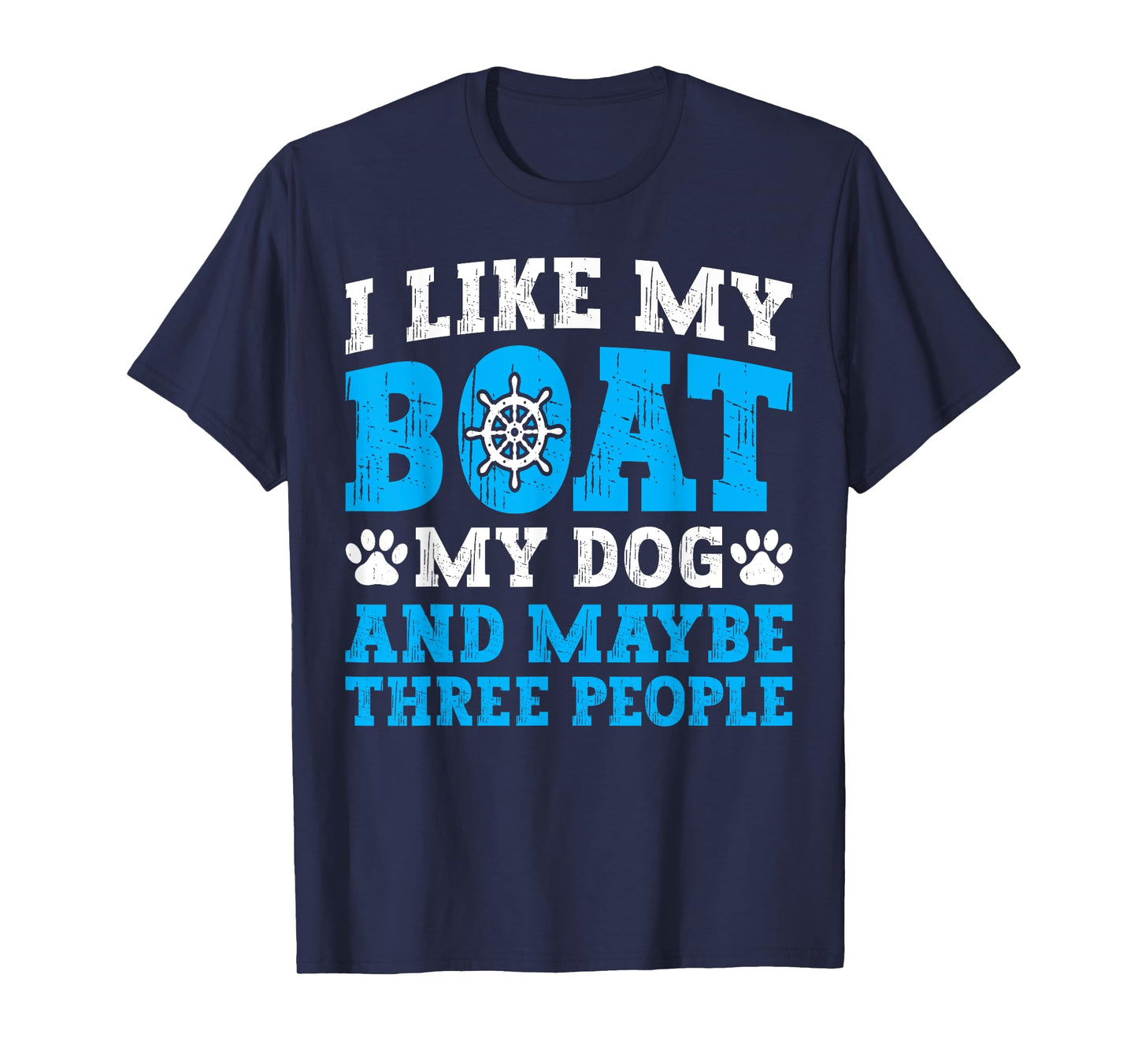 I Like My Boat Dog & Maybe Three People Funny Boating Quote T-Shirt