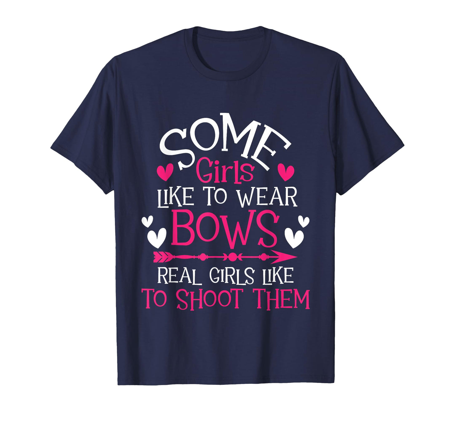Some Girls Like To Wear Bows - Archery Girl Bowman Archer T-Shirt