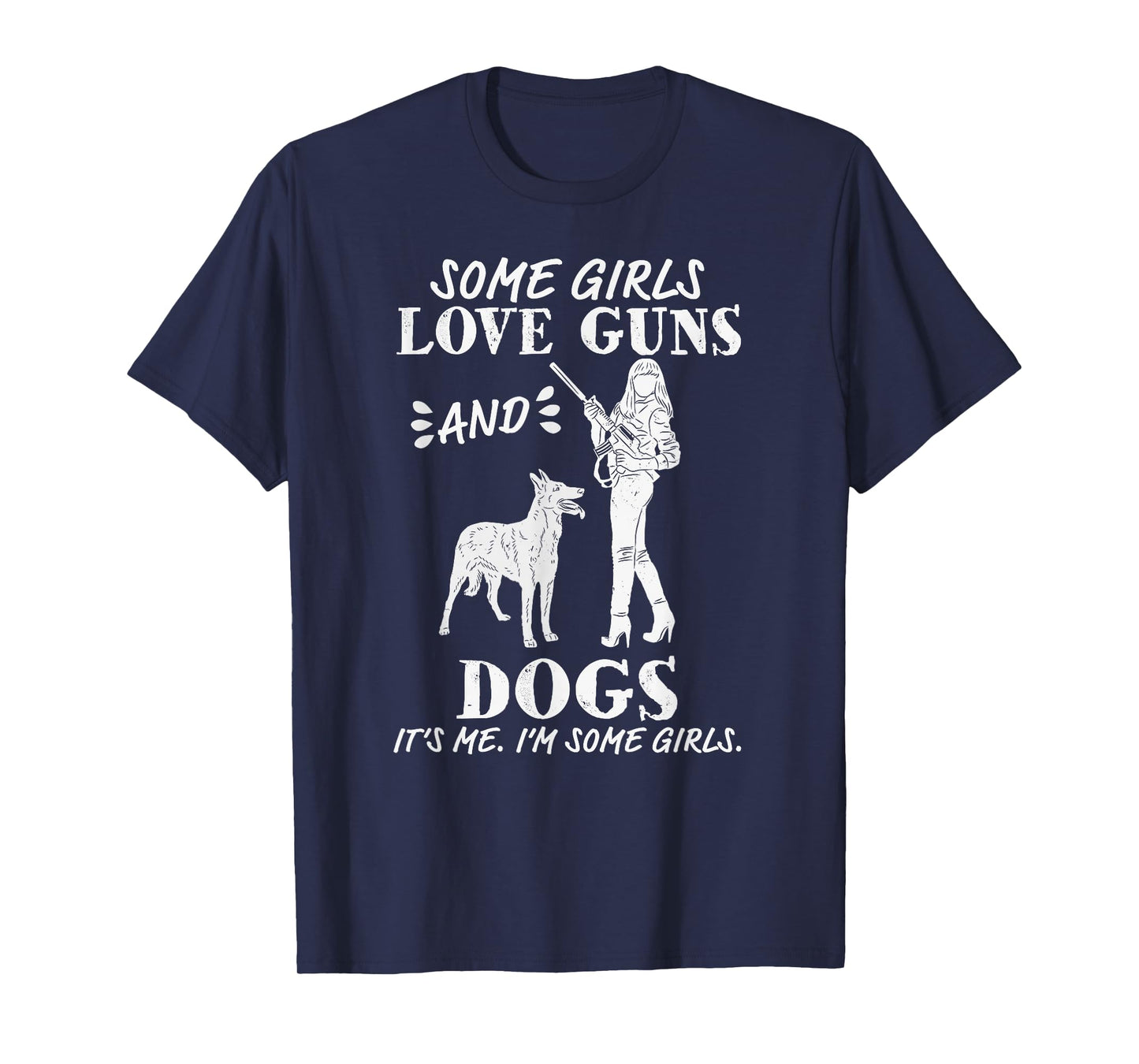 Womens Some Girls Love Guns and Dogs - Funny Female Pro Gun T-Shirt