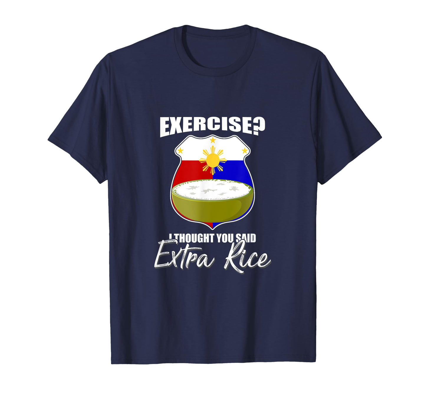 I Thought You Said Extra Rice Philippines T-Shirt