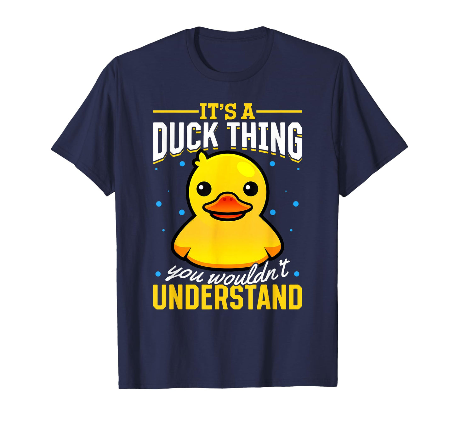 Yellow Rubber Duck - Its a Duck thing you wouldnt understand T-Shirt