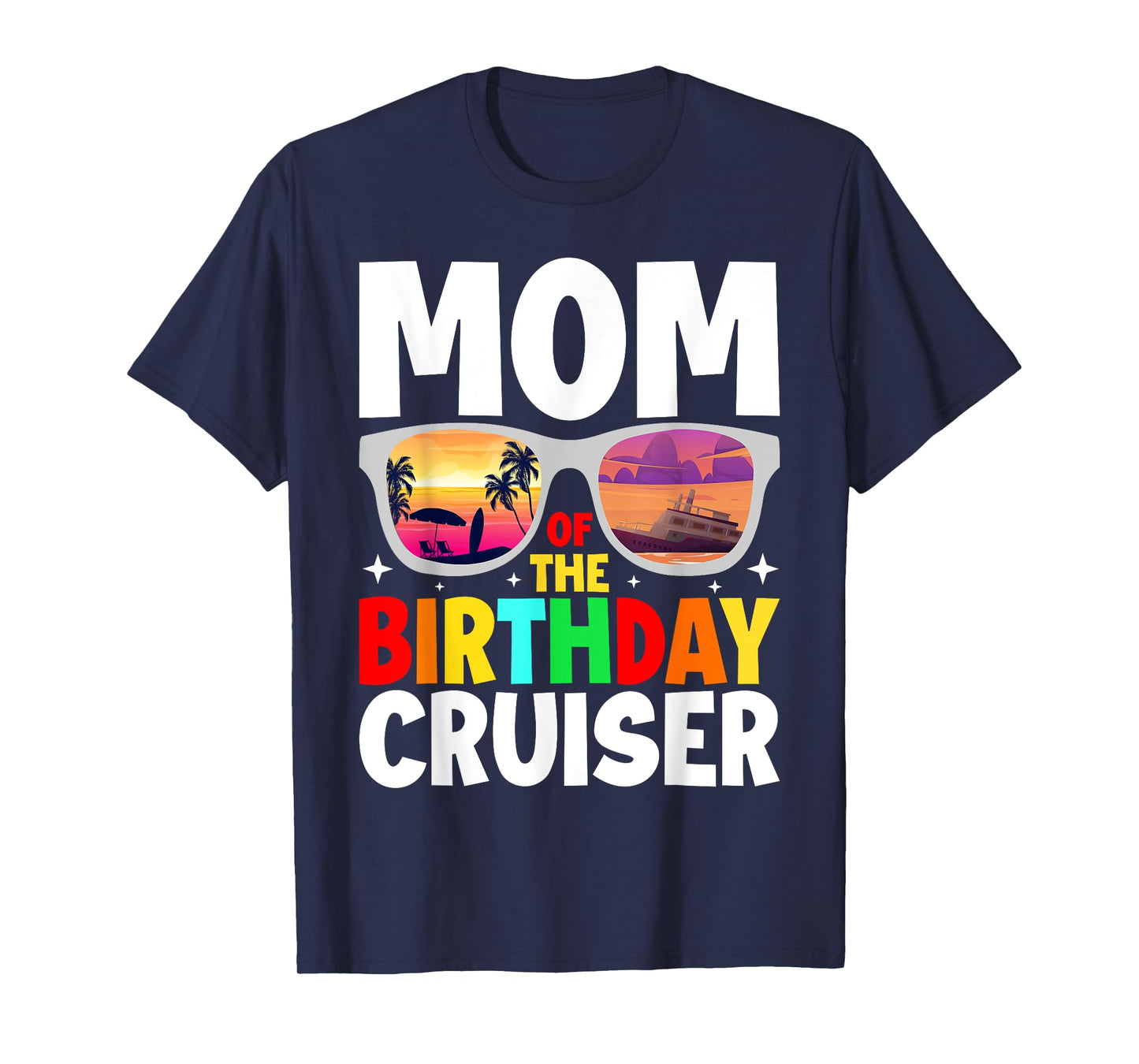Mom of the Birthday Cruiser Sunglasses Cruise Crew Birthday T-Shirt