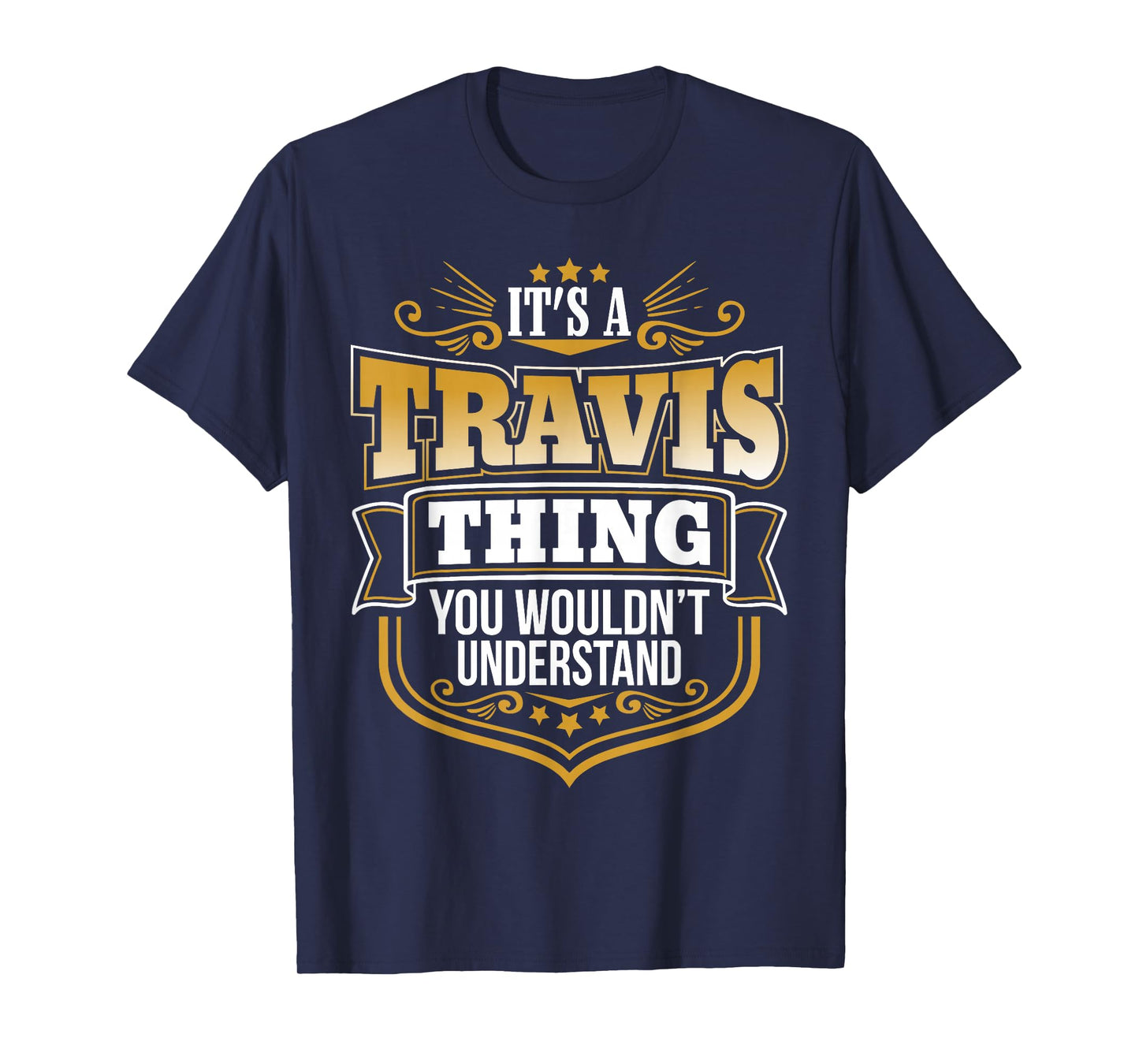 its a Travis Thing You Wouldnt Understand Travis Tshirt T-Shirt