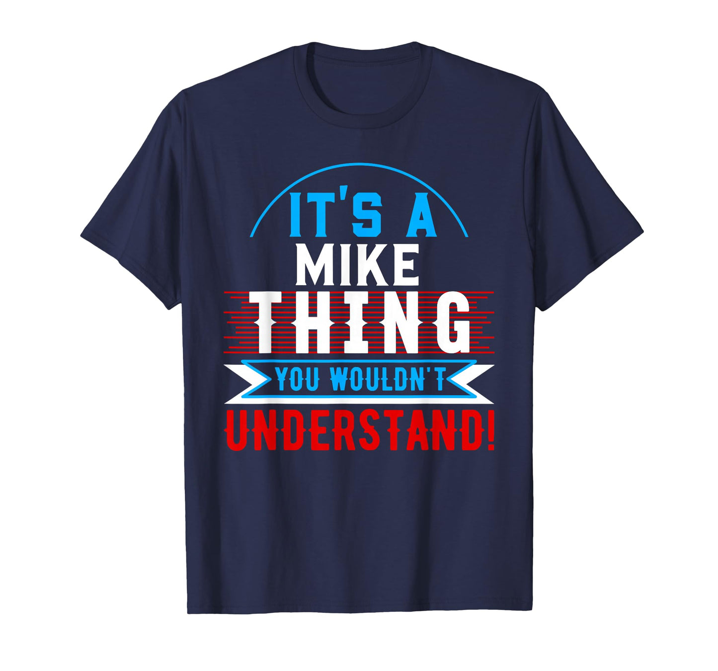It's A MIKE Thing You Wouldn't Understand T-Shirt MIKE T-Shirt