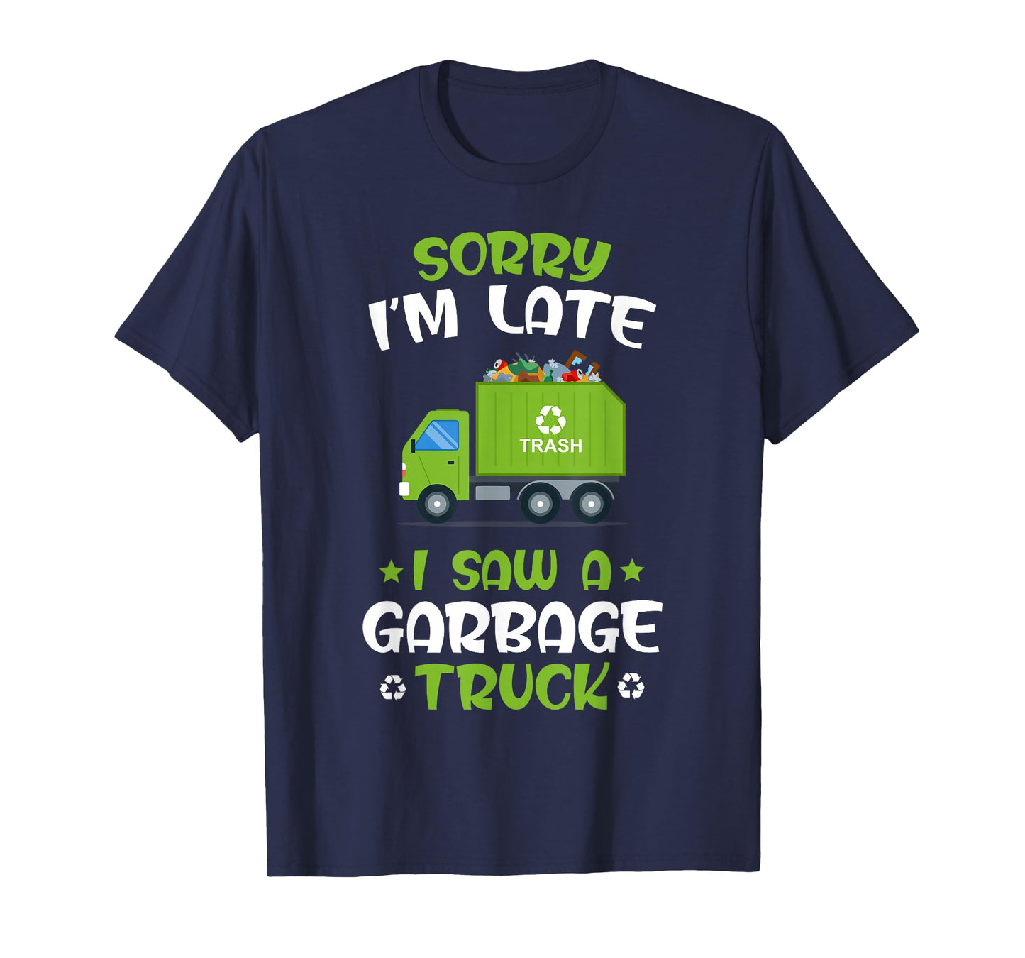 KIDS Sorry I'm late I Saw A Garbage Truck, Recycling Garbage T-Shirt