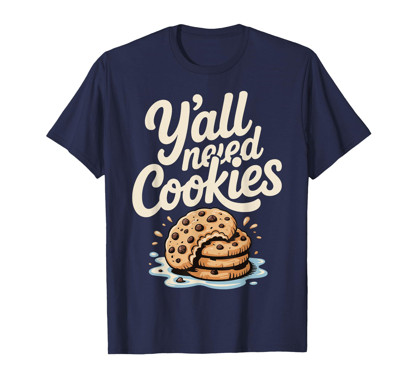 Y'all Need Cookies T-Shirt