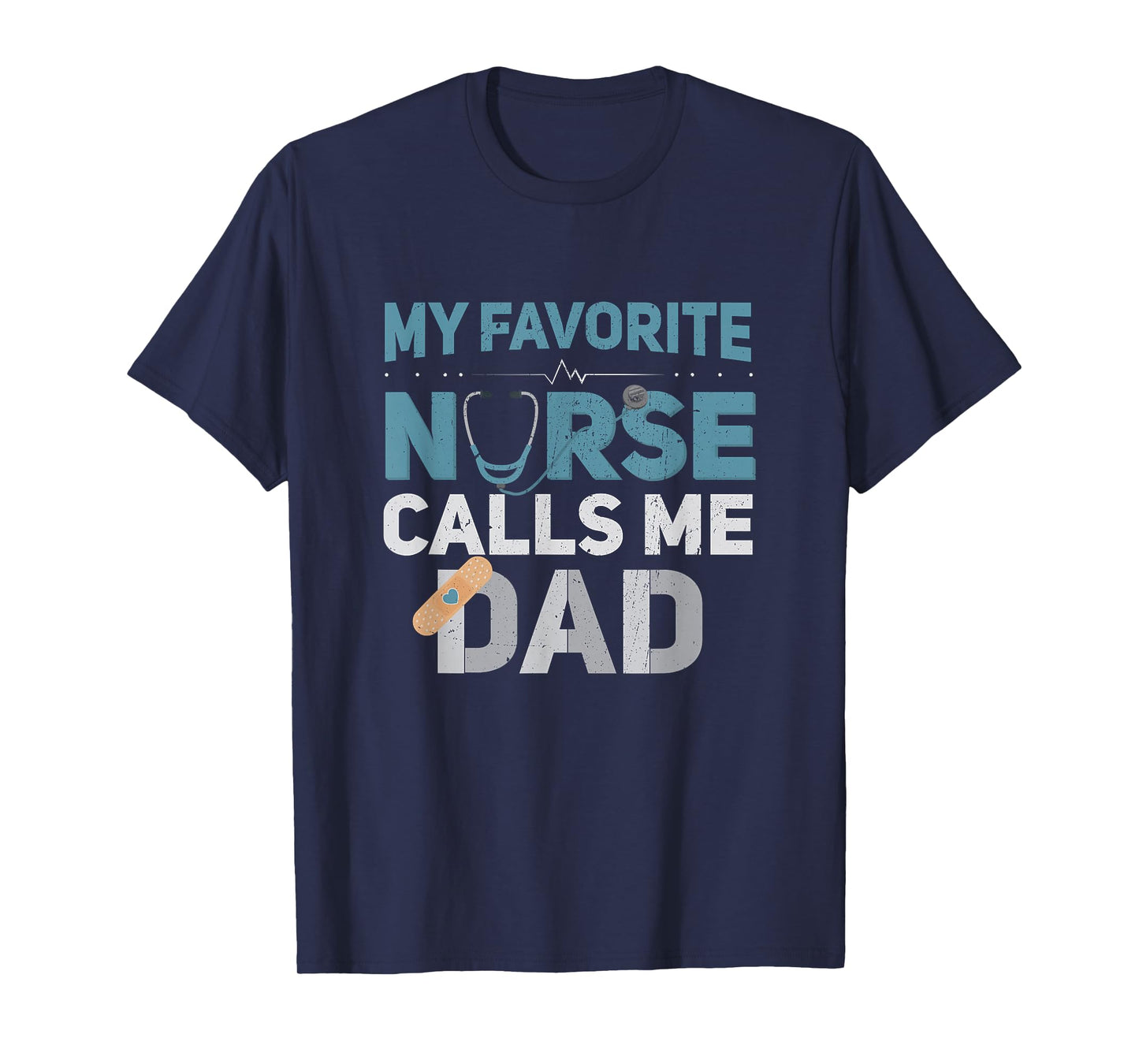 My Favorite Nurse Calls Me Dad Funny Fathers T-Shirt