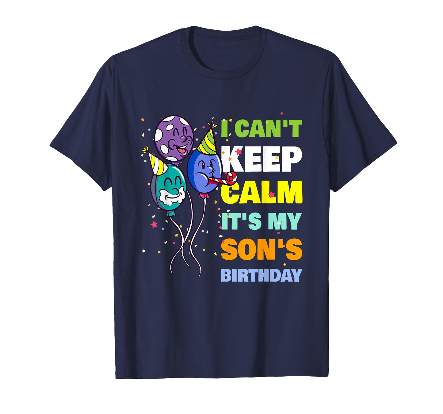 I Can't Keep Calm It's My Son's Birthday Dad T-Shirt